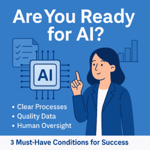 Are You Ready for AI? Three Must-Have Conditions for Success